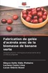 Lucas Otávio Buosi, Gleyce Kelle Ilidio Pinheiro, Luciana Costa Lima - Fabrication de gelée d'acérola avec de la biomasse de banane verte