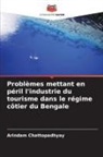 Arindam Chattopadhyay - Problèmes mettant en péril l'industrie du tourisme dans le régime côtier du Bengale