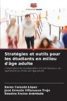 Karen Corazón López, Rosalva Enciso Arámbula, José Ernesto Villanueva Trejo - Stratégies et outils pour les étudiants en milieu d'âge adulte