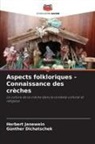 Günther Dichatschek, Herbert Jenewein - Aspects folkloriques - Connaissance des crèches