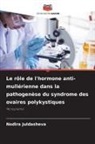 Nodira Juldasheva - Le rôle de l'hormone anti-mullérienne dans la pathogenèse du syndrome des ovaires polykystiques