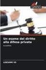 Lekshmi Vs - Un esame del diritto alla difesa privata