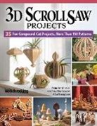 Al Baggetta, Byrne, Fred &amp; Julie Byrne, Editors of Scroll Saw Woodworking &amp; Crafts, David van Ess, Sue Mey... - 3d Scroll Saw Projects