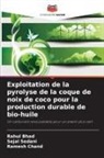 Rahul Bhad, Ramesh Chand, Sejal Sedani - Exploitation de la pyrolyse de la coque de noix de coco pour la production durable de bio-huile