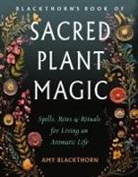 Amy Blackthorn - Blackthorn'S Book of Sacred Plant Magic