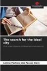 Letícia Pacheco dos Passos Claro - The search for the ideal city