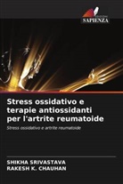 Rakesh K. Chauhan, Shikha Srivastava - Stress ossidativo e terapie antiossidanti per l'artrite reumatoide