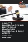 Richa Tiwari - IL DIRITTO COMMERCIALE E I SUOI EFFETTI SULLE TRANSAZIONI COMMERCIALI E SULLE LICENZE