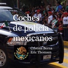 Cristina Berna, Eric Thomsen - Coches de policía mexicanos