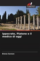 Breno Serson - Ippocrate, Platone e il medico di oggi