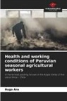 Hugo Ara - Health and working conditions of Peruvian seasonal agricultural workers