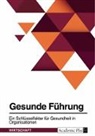 Anonymous - Gesunde Führung. Ein Schlüsselfaktor für Gesundheit in Organisationen