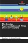Claudiane de Souza Almeida - The Gender Representations of Three Literacy Teachers