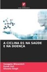 Swagata Bhowmick, Kunal Sah, Shweta Singh - A CICLINA D1 NA SAÚDE E NA DOENÇA