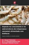 A. Chandrasekhara Rao, Dr. A. Chandrasekhara Rao, Dasari Pamanna, Dr. Dasari Pamanna, Ramagiri Mahesh Kumar - Impacto no crescimento e na sobrevivência de Litopenaeus vannamei alimentado com bioflocos