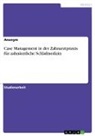 Anonymous - Case Management in der Zahnarztpraxis für zahnärztliche Schlafmedizin