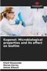 Khalil Bouassida, Amine Elleuch, Marwa Karray - Eugenol: Microbiological properties and its effect on biofilm