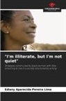 Ediany Aparecida Pereira Lima - "I'm illiterate, but I'm not quiet"