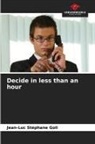 Jean-Luc Stéphane Goli - Decide in less than an hour