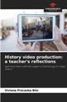 Viviane Procaska Bilo - History video production: a teacher's reflections