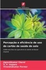 Jigneshkumar Charel, Virendrakumar Parmar, V. P. Vejpara - Percepção e eficiência de uso do cartão de saúde do solo