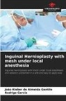 Rodrigo Garcia, João Kleber de Almeida Gentile - Inguinal Hernioplasty with mesh under local anesthesia