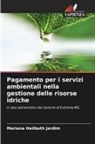 Mariana Heilbuth Jardim - Pagamento per i servizi ambientali nella gestione delle risorse idriche