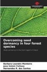 José Valmir Feitosa, Barbara Leandro Monteiro, Hernandes R. Dos Santos - Overcoming seed dormancy in four forest species