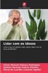 María de Lourdes Limones Aguilar, Gabriel Gerardo Suárez Alemán, Víctor Manuel Velasco Rodríguez - Lidar com os idosos