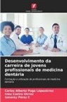 Irma Castro Gtrrez, Ismaray Pérez C, Carlos Alberto Puga Lópezérrez - Desenvolvimento da carreira de jovens profissionais de medicina dentária