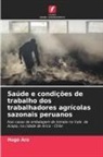 Hugo Ara - Saúde e condições de trabalho dos trabalhadores agrícolas sazonais peruanos