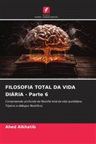 Ahed Alkhatib - FILOSOFIA TOTAL DA VIDA DIÁRIA - Parte 6