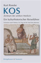 Kurt Roeske - Kos - Zentrum der antiken Medizin
