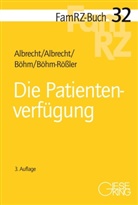 Andreas Albrecht, Andreas (Dr.) Albrecht, Elisabeth Albrecht, Elisabeth (Dr.) Albrecht, Horst Böhm, Ulrike Böhm-Rößler - Die Patientenverfügung