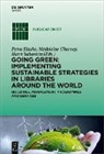 Madeleine Charney, Petra Hauke, Harri Sahavirta - Going Green: Implementing Sustainable Strategies in Libraries Around the World
