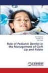 Akriti Chauhan, Aditi Singh, Avantika Tuli - Role of Pediatric Dentist in the Management of Cleft Lip and Palate