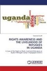Katamba Wycliff - RIGHTS AWARENESS AND THE LIVELIHOOD OF REFUGEES IN UGANDA