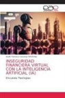 David Francisco Camargo Hernández - INSEGURIDAD FINANCIERA VIRTUAL CON LA INTELIGENCIA ARTIFICIAL (IA)