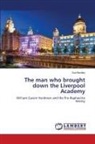 Sue Bentley - The man who brought down the Liverpool Academy