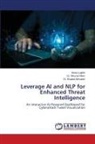 Dr. Khaled Almotairi, Khaled Almotairi, Huda Lughbi, Dr. Mourad Mars, Mourad Mars - Leverage AI and NLP for Enhanced Threat Intelligence