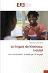 Matondo Samuel Nsilu - Le lingala de Kinshasa: Indubil