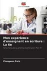 Chongwon Park - Mon expérience d'enseignant en écriture : La 6e