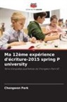 Chongwon Park - Ma 12ème expérience d'écriture-2015 spring P university