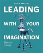 Scott J. Wakefield - Leading With Your Imagination