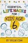 Taylor Finn - Essential Life Hacks for Kids Age 6