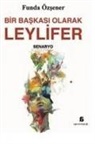 Funda Özsener - Bir Baskasi Olarak Leylifer