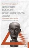 Henri Bergson, Melis Uygur Bibika, Melis Uygur Biblika - Gerc&#807;eklig&#774;in Bu&#776;tu&#776;nu&#776;ne Ancak Sezgi Yoluyla Ulas&#807;iriz - Henri Bergson