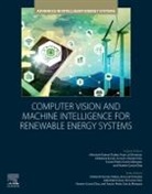 Ashutosh Kumar (EDT)/ Kumar Dubey, Arun Lal Srivastav, Ashutosh Kumar Dubey, Fausto Pedro Garcia Marquez, Garcia Marquez Fausto Pedro, Vicente García-Díaz... - Computer Vision and Machine Intelligence for Renewable Energy Systems