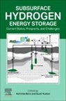 Achinta Bera, Sunil Kumar, Kumar Sunil - Subsurface Hydrogen Energy Storage