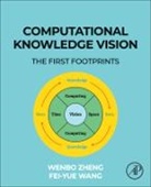 Fei-Yue Wang, Fei-Yue (Professor Wang, Wang Fei-Yue, Wenbo Zheng, Wenbo (Associate Professor Zheng, Wenbo/ Wang Zheng - Computational Knowledge Vision